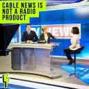 Episode artwork for Why Cable News Audio Doesn't Work as Radio